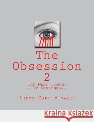 The Obsession 2: -The Screenplay- Simon Mark Alvarez 9781979364539