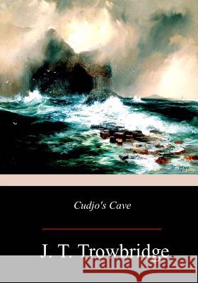 Cudjo's Cave John Townsend Trowbridge 9781979367073 Createspace Independent Publishing Platform