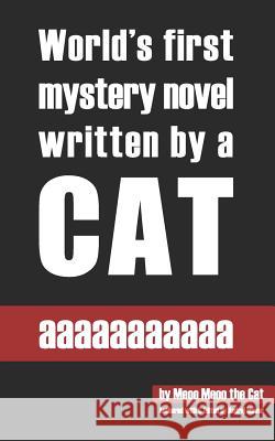 aaaaaaaaaaa: World's first mystery novel written by a cat. Maver, Andrej 9781979367219 Createspace Independent Publishing Platform