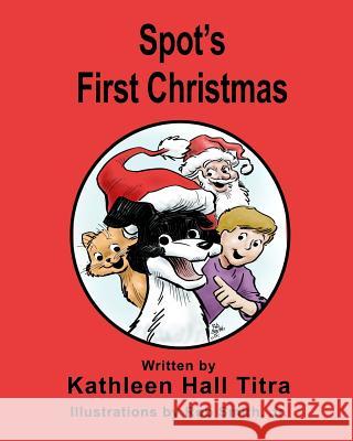 Spot's First Christmas Kathleen Hall Titra Rob Smit 9781979367868 Createspace Independent Publishing Platform