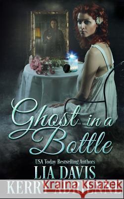 Ghost in a Bottle Lia Davis Kerry Adrienne 9781979369787 Createspace Independent Publishing Platform