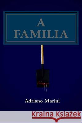 A Familia Adriano Marini 9781979372114 Createspace Independent Publishing Platform