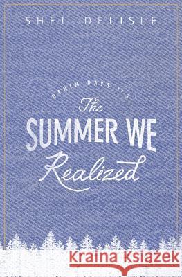 The Summer We Realized Shel DeLisle 9781979376396 Createspace Independent Publishing Platform