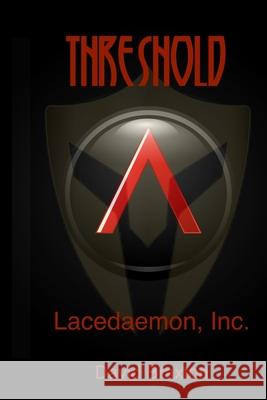Threshold: Lacedaemon, Inc. David H. Braxton 9781979379175 Createspace Independent Publishing Platform