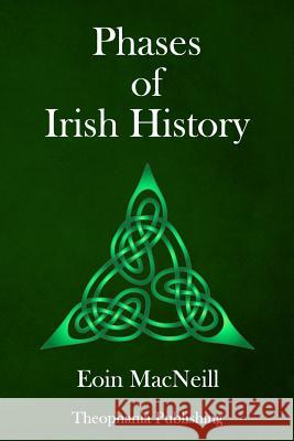 Phases of Irish History Eoin MacNeill 9781979380805 Createspace Independent Publishing Platform