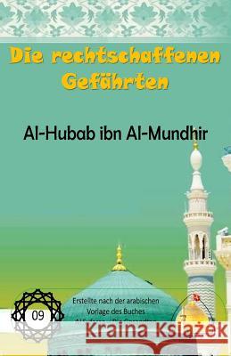 Die rechtschaffenen Gefährten - Al-Hubub ibn Al-Mundhir Al Musawi, Sayyed Ghaith 9781979382052 Createspace Independent Publishing Platform