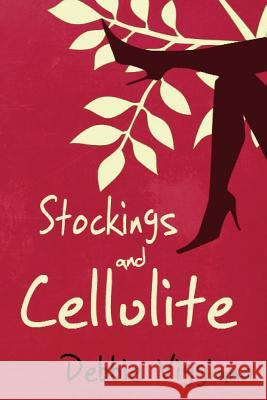 Stockings and Cellulite Debbie Viggiano 9781979382557 Createspace Independent Publishing Platform