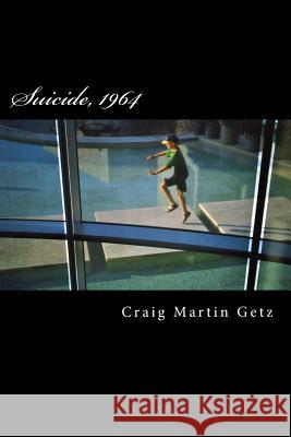 Suicide, 1964 Craig Martin Getz 9781979384261