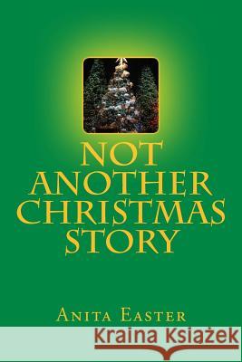 Not Another Christmas Story Anita Easter 9781979387903