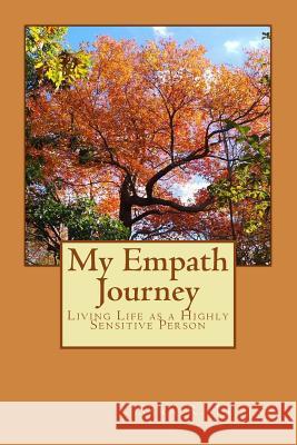 My Empath Journey: Living Life as a Highly Sensitive Person Sara R. Levine 9781979389181