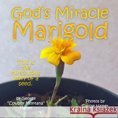 God's Miracle Marigold George Halter Carole Halter 9781979389914