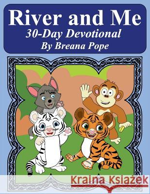 River and Me 30 Day Devotional Breana Pope T. W. Pope 9781979390705