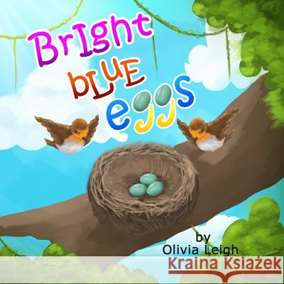Bright Blue Eggs Olivia Leigh 9781979395144 Createspace Independent Publishing Platform