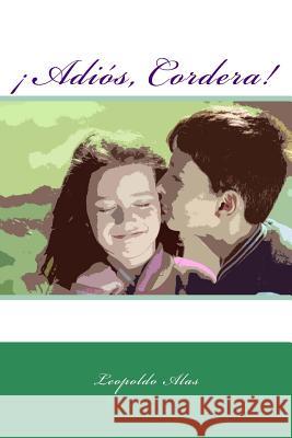 ¡Adiós, Cordera! Alas, Leopoldo 9781979395328 Createspace Independent Publishing Platform