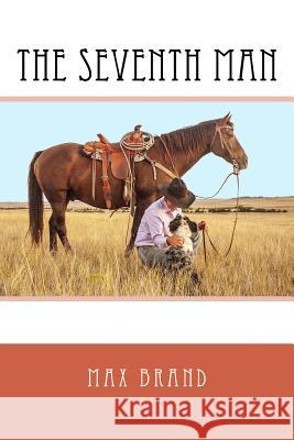 The Seventh Man Max Brand 9781979399265 Createspace Independent Publishing Platform
