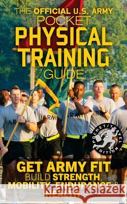 The Official US Army Pocket Physical Training Guide: Get Army Fit: Build Strength, Mobility, Endurance and Health Us Army Carlile Media 9781979401982 Createspace Independent Publishing Platform