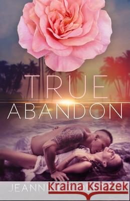 True Abandon Jeannine Colette 9781979402279 Createspace Independent Publishing Platform