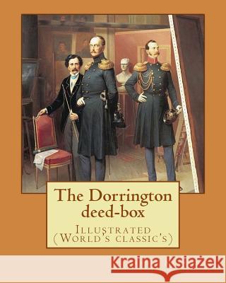 The Dorrington deed-box By: Arthur Morrison: Illustrated (World's classic's) Morrison, Arthur 9781979402613 Createspace Independent Publishing Platform