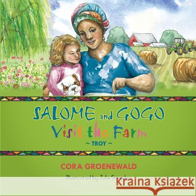 Salome and Gogo Visit the Farm Julie Sneeden Cora Groenewald 9781979402705 Createspace Independent Publishing Platform