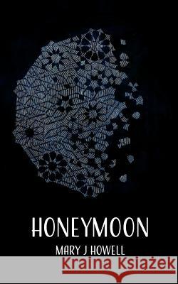 Honeymoon Mary J. Howell 9781979403252 Createspace Independent Publishing Platform