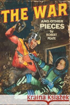 The War and Other Pieces Robert Peate 9781979403801