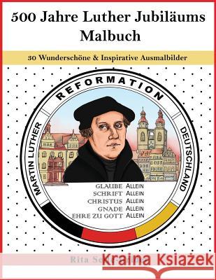 500 Jahre Luther Jubiläums Malbuch: 30 Wunderschöne & Inspirative Ausmalbilder Selle-Grider, Rita 9781979404709
