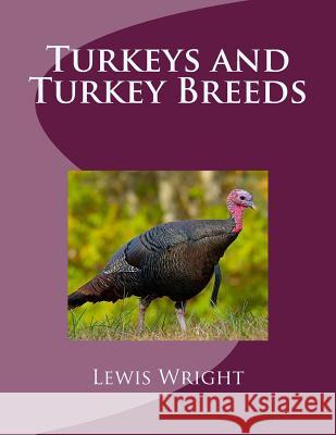 Turkeys and Turkey Breeds: From The Book of Poultry Chambers, Jackson 9781979404846 Createspace Independent Publishing Platform