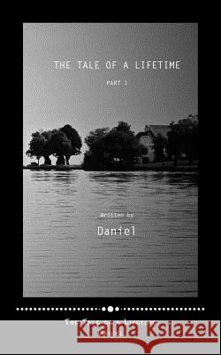 The Tale of a Lifetime: Part 1 Mr Daniel Joseph 9781979405126