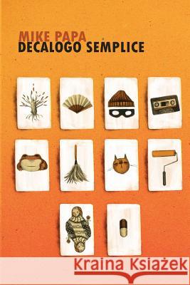 Decalogo semplice Papa, Mike 9781979406970 Createspace Independent Publishing Platform