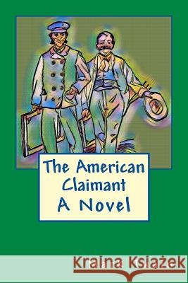 The American Claimant Mark Twain 9781979407571 Createspace Independent Publishing Platform