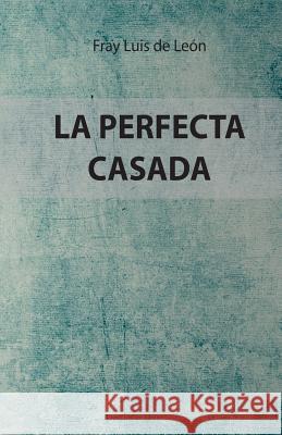 La Perfecta Casada: Edición Especial de Leon, Luis 9781979409179 Createspace Independent Publishing Platform