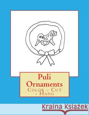 Puli Ornaments: Color - Cut - Hang Gail Forsyth 9781979409971 Createspace Independent Publishing Platform