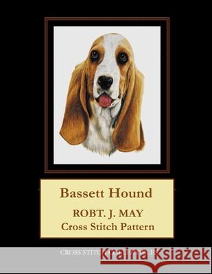 Bassett Hound: Robt. J. May Cross Stitch Pattern Cross Stitch Collectibles Kathleen George 9781979410038
