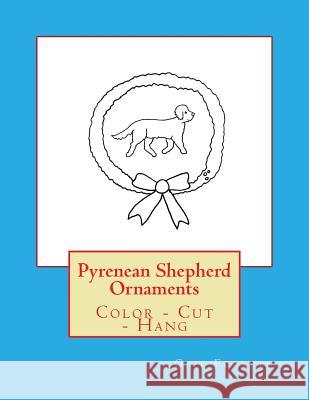 Pyrenean Shepherd Ornaments: Color - Cut - Hang Gail Forsyth 9781979410731 Createspace Independent Publishing Platform