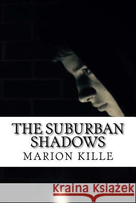 The Suburban Shadows Marion Kille 9781979411387
