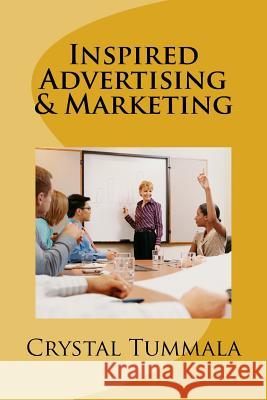 Inspired Advertising & Marketing Crystal Tummala 9781979413374 Createspace Independent Publishing Platform