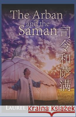 The Arban and the Saman Laurel A Rockefeller 9781979414494 Createspace Independent Publishing Platform