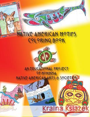 Native American Motifs coloring book: An educational project of HON205A Native American Arts & Societies LeMieux, Margo 9781979417945 Createspace Independent Publishing Platform