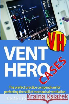Vent Hero: Cases Charles F. Swearingen 9781979419642 Createspace Independent Publishing Platform