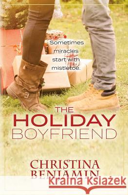 The Holiday Boyfriend Christina Benjamin 9781979420730