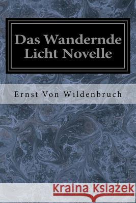 Das Wandernde Licht Novelle Ernst Von Wildenbruch 9781979420860
