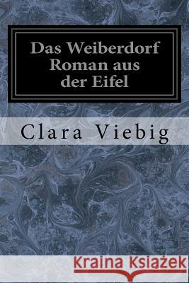 Das Weiberdorf Roman aus der Eifel Viebig, Clara 9781979420907