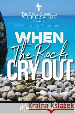 When The Rocks Cry Out: A Collection of Testimonies Surillo, Marnie 9781979424868 Createspace Independent Publishing Platform