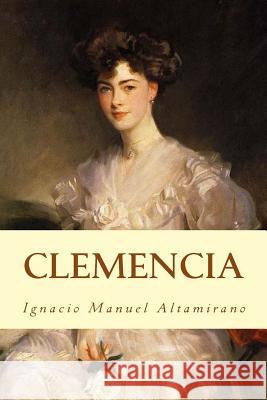 Clemencia Ignacio Manuel Altamirano Jv Editors 9781979424967 Createspace Independent Publishing Platform