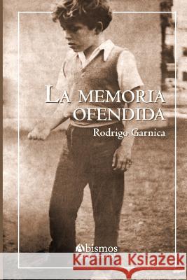 La memoria ofendida Garnica, Rodrigo 9781979426077