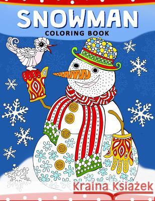 Snowman Coloring Book: Christmas Coloring Book for Adults Balloon Publishing 9781979431156 Createspace Independent Publishing Platform