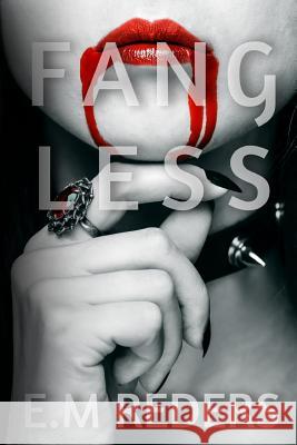 Fangless E. M. Reders 9781979432566 Createspace Independent Publishing Platform