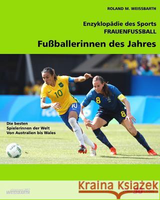 [V6.1] Fußballerinnen des Jahres: Frauenfussball Weissbarth, Roland M. 9781979439015 Createspace Independent Publishing Platform