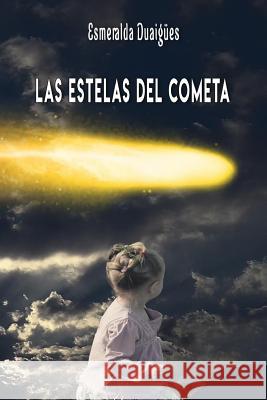 Las estelas del cometa Duaigues, Esmeralda 9781979440059 Createspace Independent Publishing Platform