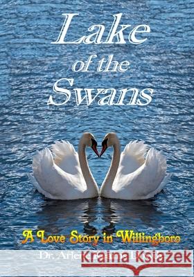 Lake of the Swans Dr Arlene Kearns Dowdy 9781979442053 Createspace Independent Publishing Platform